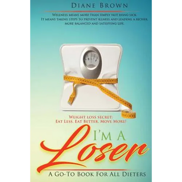 I'm A Loser: A Go-To Book For All Dieters