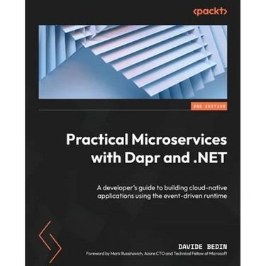 Practical Microservices with Dapr and .NET - Second Edition: A developer's guide to building cloud-native applications using the event-driven runtime