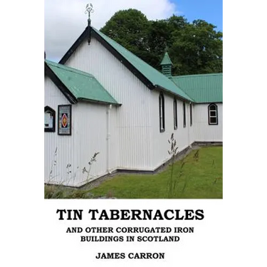 Tin Tabernacles and other Corrugated Iron Buildings in Scotland