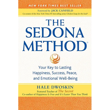 The Sedona Method: Your Key to Lasting Happiness, Success, Peace, and Emotional Well-Being