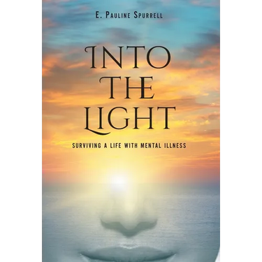 Into The Light: Surviving A Life With Mental Illness