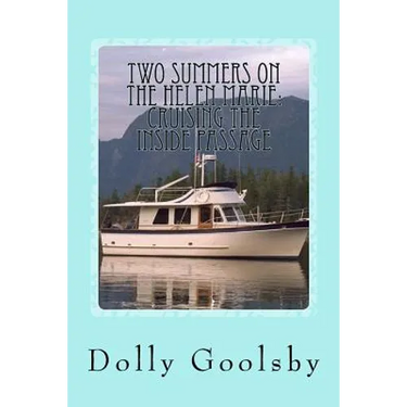 Two Summers on the Helen Marie: Cruising the Inside Passage