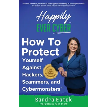 Happily Ever Cyber!: Protect Yourself Against Hackers, Scammers, and Cybermonsters