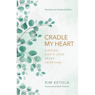 Cradle My Heart: Finding God's Love After Abortion