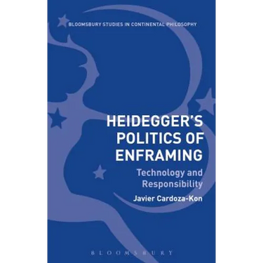Heidegger's Politics of Enframing: Technology and Responsibility