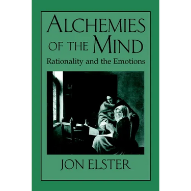 Alchemies of the Mind: Rationality and the Emotions