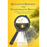 Qualitative Research and Transformative Results: A Primer for students and Mentors