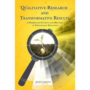 Qualitative Research and Transformative Results: A Primer for students and Mentors