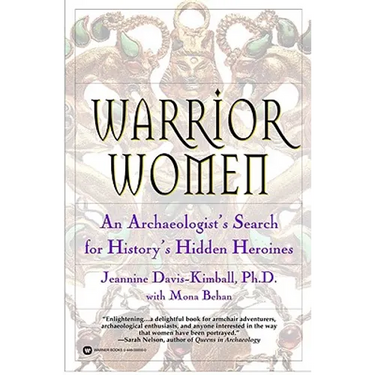 Warrior Women: An Archaeologist's Search for History's Hidden Heroines