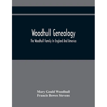 Woodhull Genealogy: The Woodhull Family In England And America