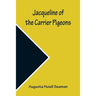 Jacqueline of the Carrier Pigeons