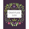 Gratitude Log: 52 Weeks of Gratitude Keeping for a Year of Happiness and Reflection
