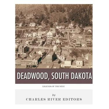 Legends of the West: Deadwood, South Dakota
