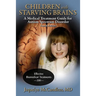Children with Starving Brains: A Medical Treatment Guide for Autism Spectrum Disorder