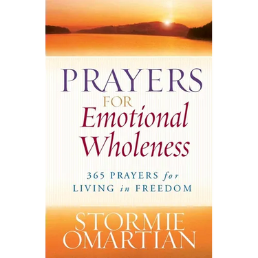 Prayers for Emotional Wholeness: 365 Prayers for Living in Freedom