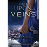 Once Upon Her Veins
