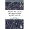 AI and the Future of Creative Work: Algorithms and Society