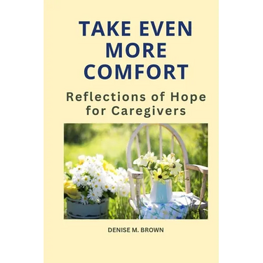 Take Even More Comfort: Reflections of Hope for Caregivers