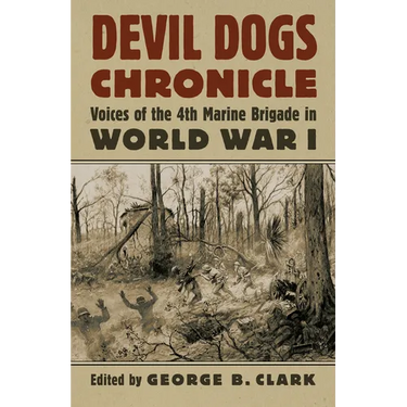 Devil Dogs Chronicle: Voices of the 4th Marine Brigade in World War I