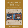 The Cruelty of the Fisher King: A Tale of Perceval and the Grail