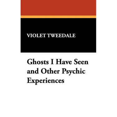 Ghosts I Have Seen and Other Psychic Experiences