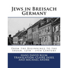 Jews in Breisach: From the Beginnings to the Shoah, 12th - 19th Century