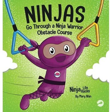 Ninjas Go Through a Ninja Warrior Obstacle Course: A Rhyming Children's Book About Not Giving Up