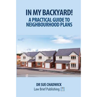 In My Backyard! A Practical Guide to Neighbourhood Plans