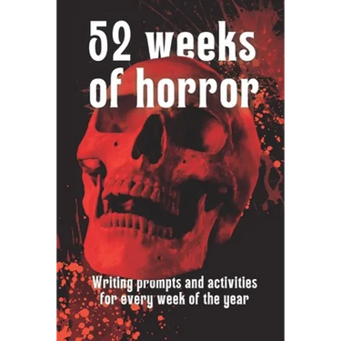 52 Weeks of Horror: Writing prompts and inspirational activities