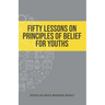 Fifty Lessons on Principles of Belief for Youths