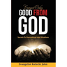 Expect Only Good From God: Secrets To Overcoming Ugly Situations