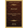 Black Haiti: A Biography Of Africa's Eldest Daughter