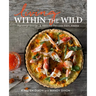 Living Within the Wild: Personal Stories & Beloved Recipes from Alaska