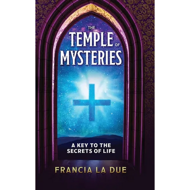 The Temple of Mysteries: A Key to the Secrets of Life