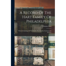 A Record Of The Hart Family Of Philadelphia: With A Genealogy Of The Family, From Its First Settlement In America