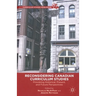 Reconsidering Canadian Curriculum Studies: Provoking Historical, Present, and Future Perspectives