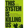 This System Is Killing Us: Land Grabbing, the Green Economy and Ecological Conflict
