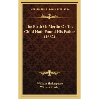 The Birth Of Merlin Or The Child Hath Found His Father (1662)