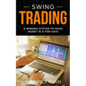Swing Trading: An Innovative Guide to Trading with Lower Risk