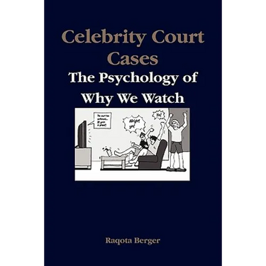 Celebrity Court Cases: The Psychology of Why We Watch