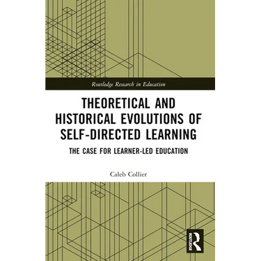 Theoretical and Historical Evolutions of Self-Directed Learning: The Case for Learner-Led Education