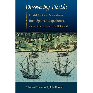 Discovering Florida: First-Contact Narratives from Spanish Expeditions along the Lower Gulf Coast