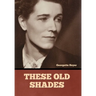 These Old Shades