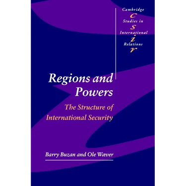 Regions and Powers: The Structure of International Security