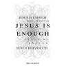 Jesus is Enough