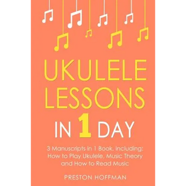 Ukulele Lessons: In 1 Day - Bundle - The Only 3 Books You Need to Learn Ukulele Fingerstyle and How to Play Ukulele Songs Today