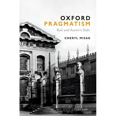 Oxford Pragmatism: Ryle and Austin's Debt