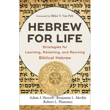 Hebrew for Life: Strategies for Learning, Retaining, and Reviving Biblical Hebrew