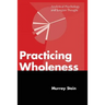 Practicing Wholeness: Analytical Psychology and Jungian Thought