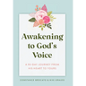 Awakening to God's Voice: A 90-Day Journey From His Heart to Yours